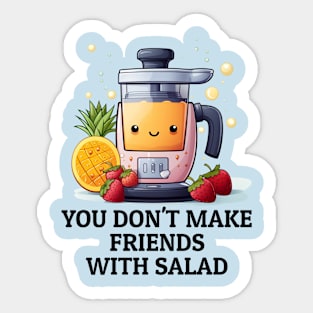 Fruit Juicer You Don't Make Friends With Salad Funny Healthy Novelty Sticker